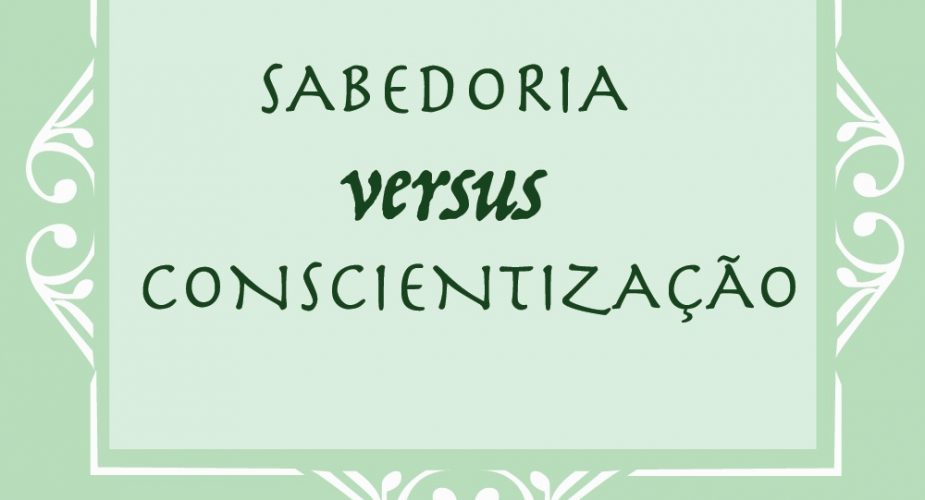 Sabedoria versus Conscientização